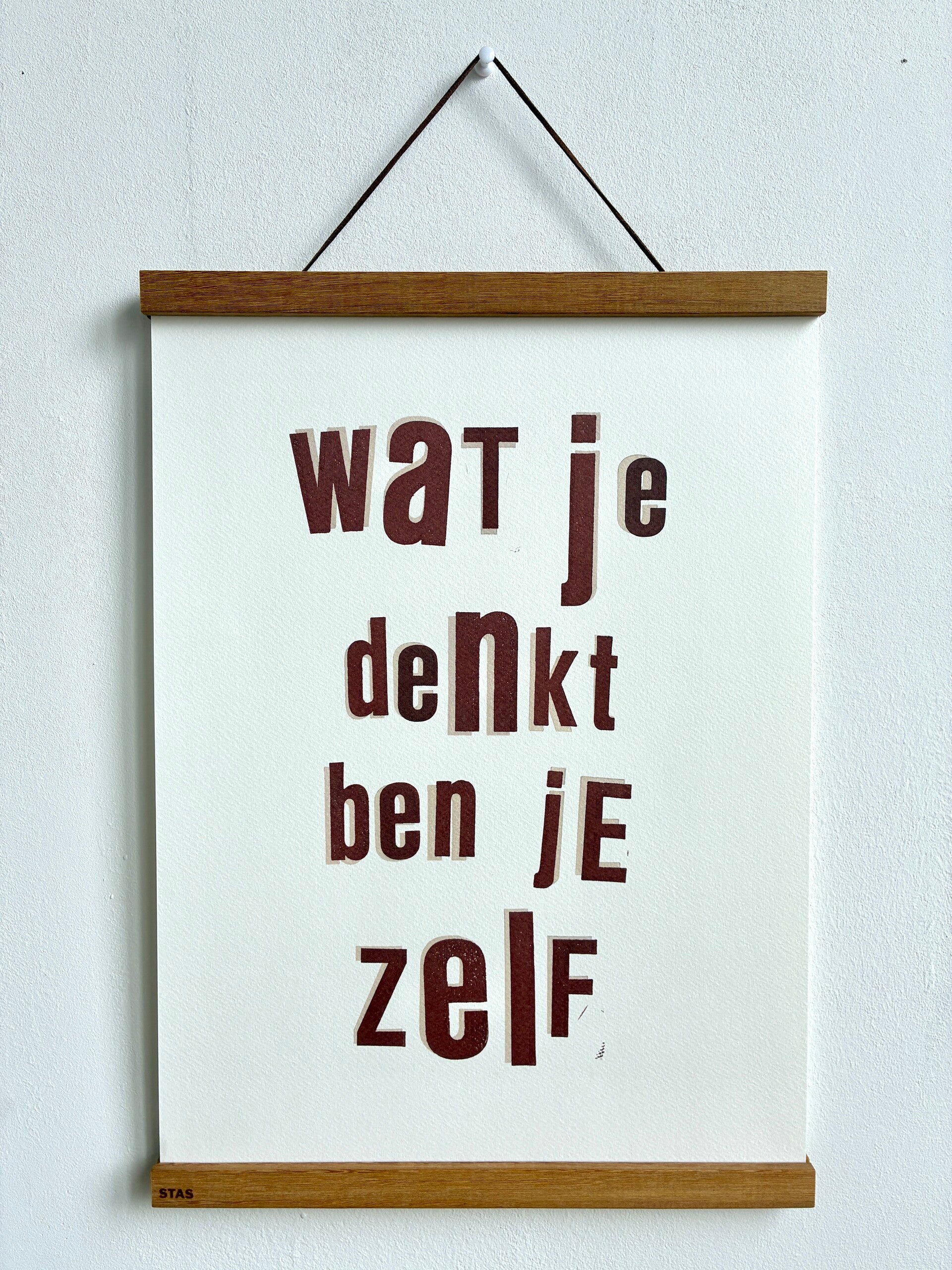 Handgedrukte poster: Wat Je Denkt Ben Je Zelf