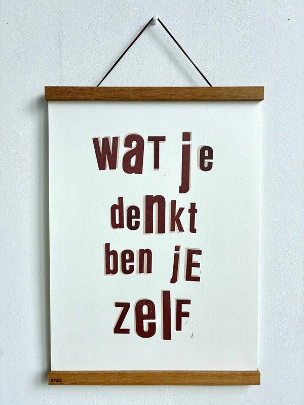 Handgedrukte poster: Wat Je Denkt Ben Je Zelf