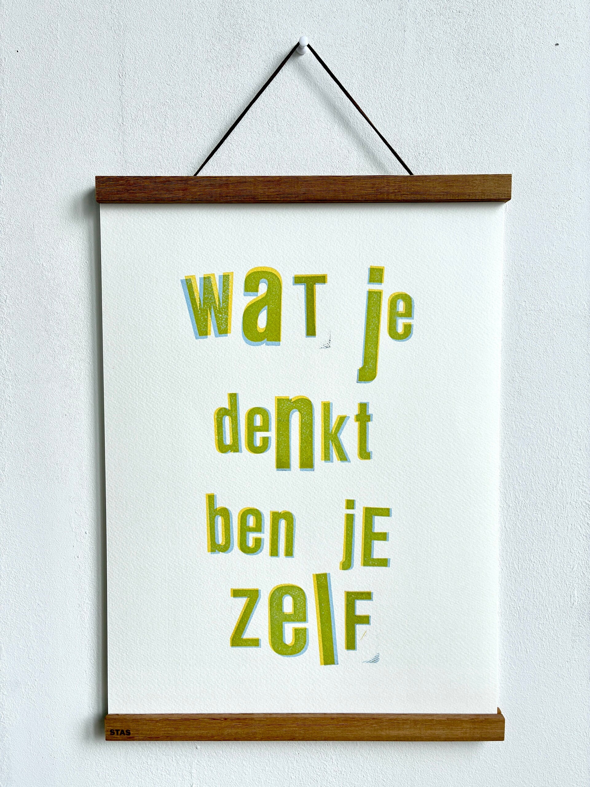 Handgedrukte poster: Wat Je Denkt Ben Je Zelf