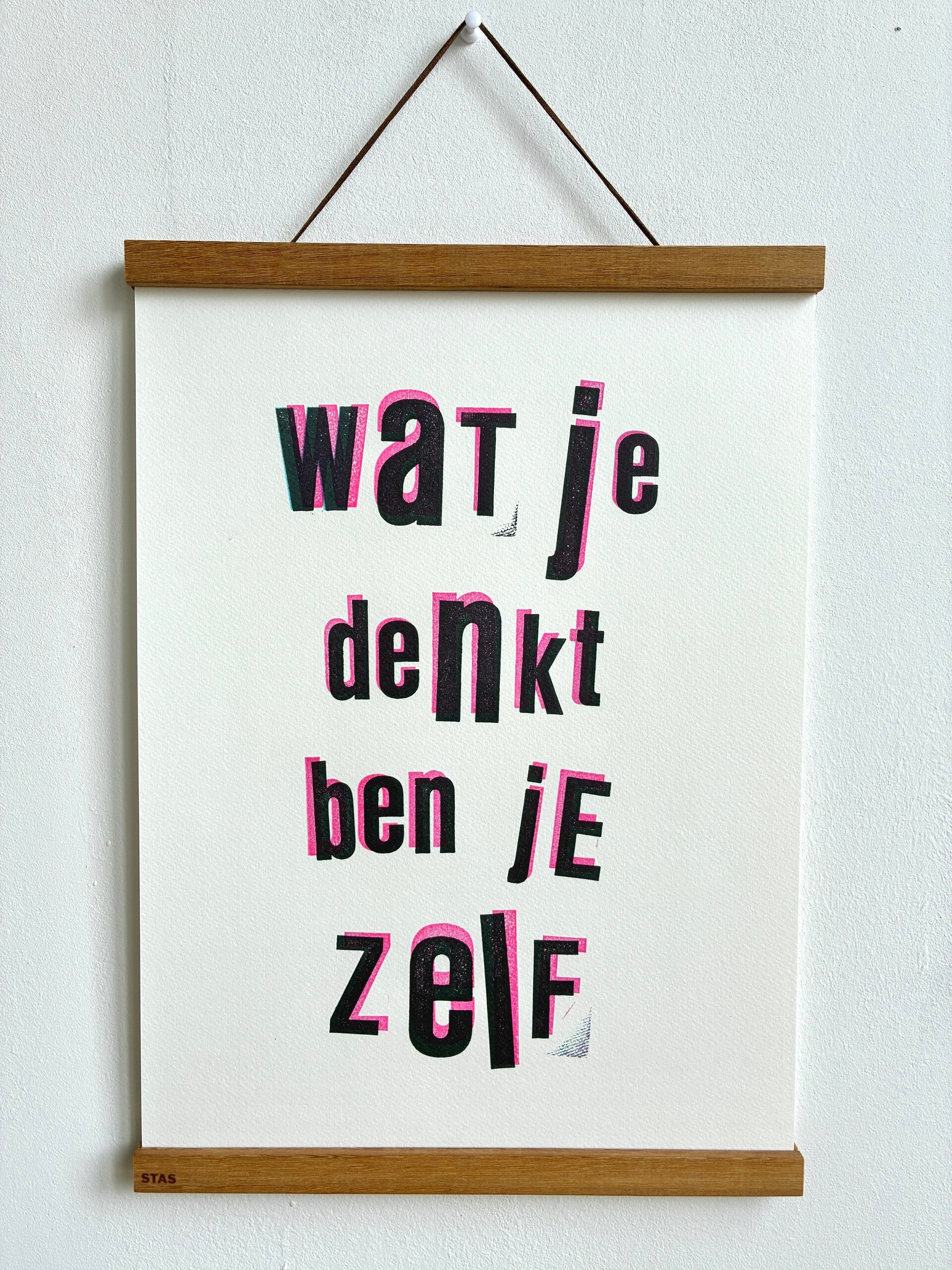 Handgedrukte poster: Wat Je Denkt Ben Je Zelf