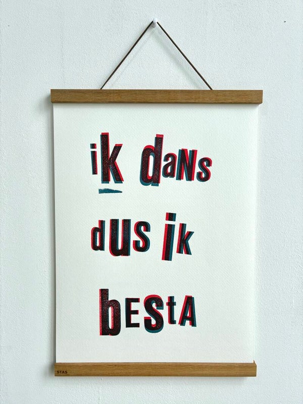 Handgedrukte poster: Ik Dans Dus Ik Besta