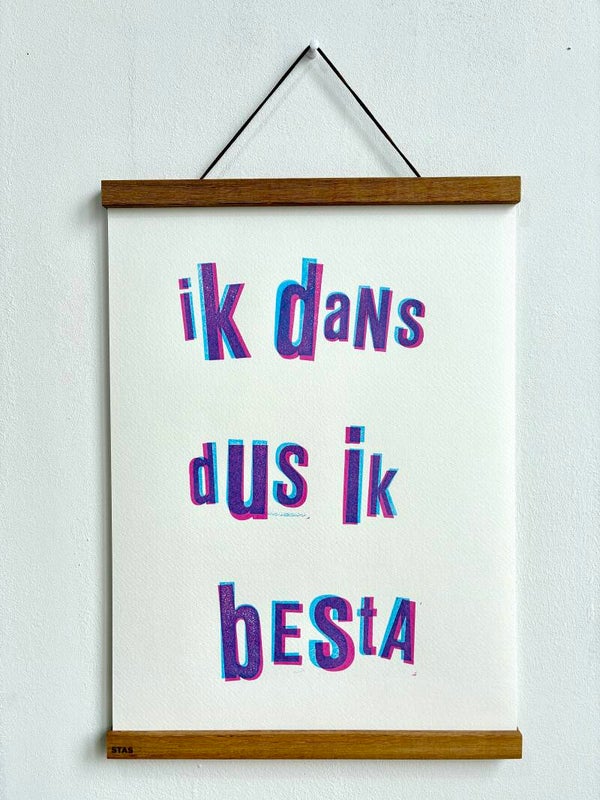 Handgedrukte poster: Ik Dans Dus Ik Besta