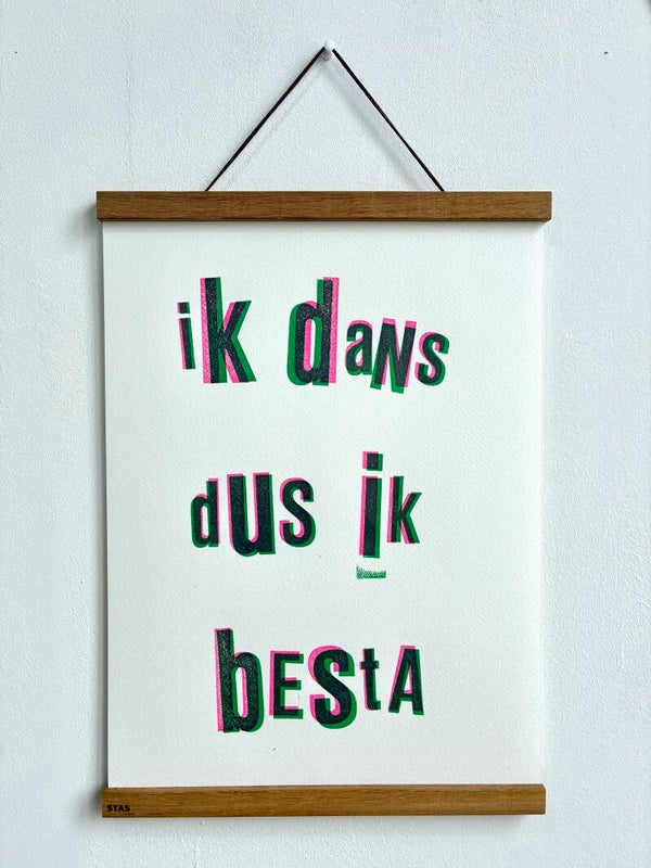Handgedrukte poster: Ik Dans Dus Ik Besta