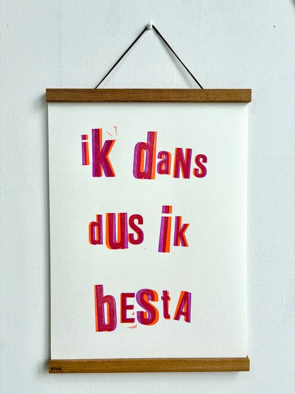 Handgedrukte poster: Ik Dans Dus Ik Besta