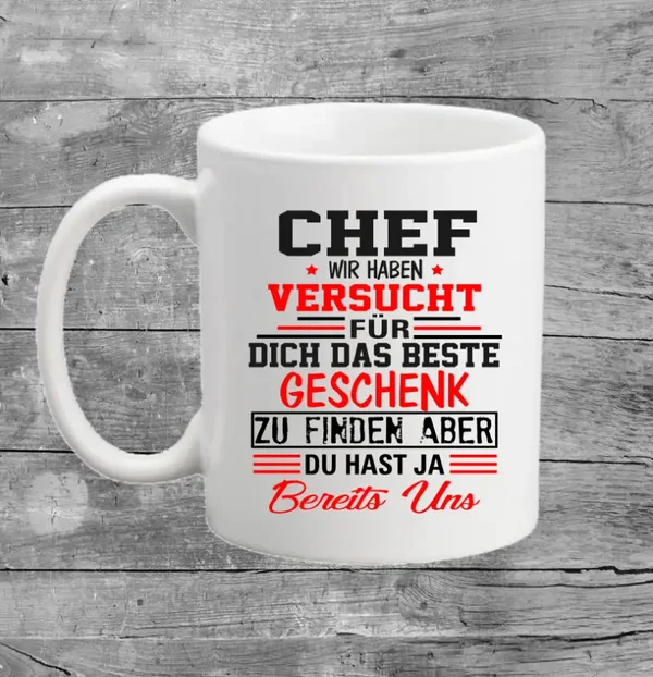 Tasse - Chef du hast ja uns