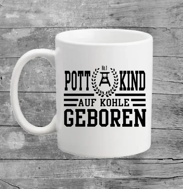 Tasse - Pott Kind auf Kohle geboren