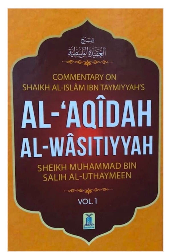 Al-‘Aqīdah Al-Waasitiyyah (Commentary of Shaykhul Islām ibn Taymiyyah’s Book) by Shaykhe Muhammad Al-‘Uthaymeen [2 Vol. Set]