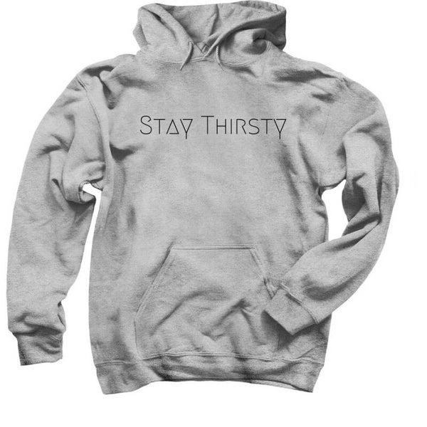 Stay Thirsty! Pullover Hoodie