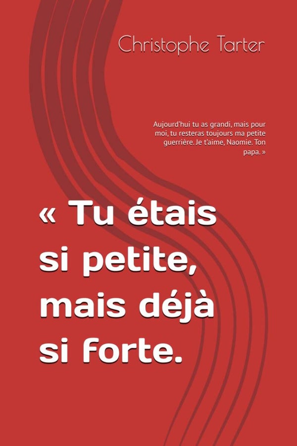 « Tu étais si petite, mais déjà si forte.: Aujourd’hui tu as grandi, mais pour moi, tu resteras toujours ma petite guerrière. Je t’aime, Naomie. Ton papa. »