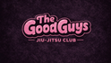 The Good Guys Jiujitsu Club