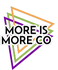 More is more co