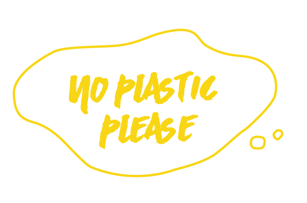 No plastic please