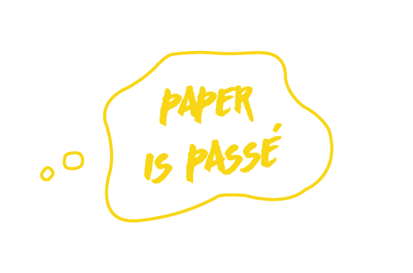 Paper is passé