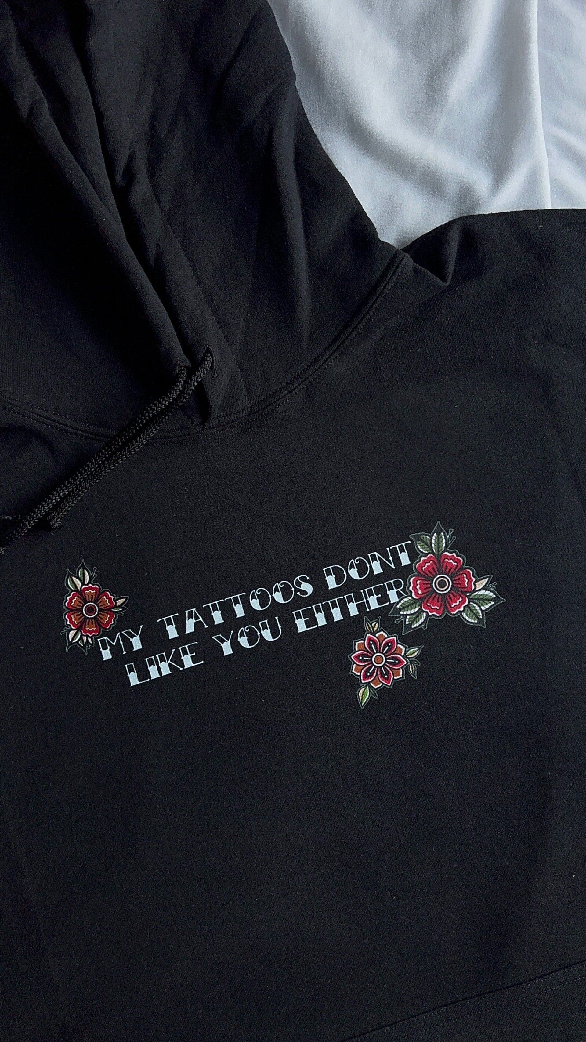 My tatts don't like you either - Hoodie