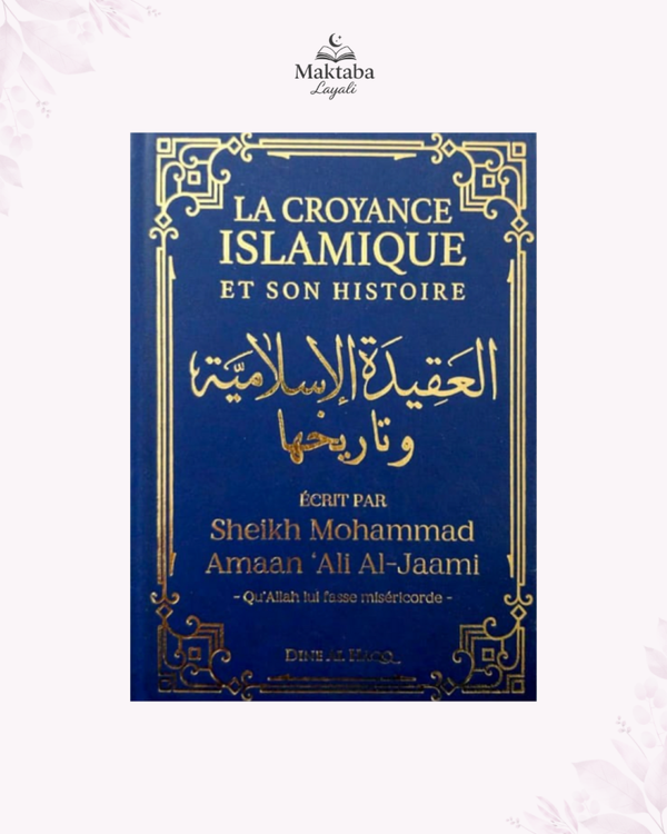 La croyance islamique et son histoire - Cheikh Mohammed Amân al-Jâmi