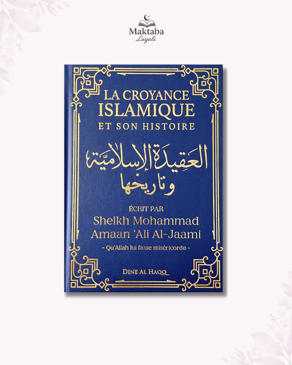 La croyance islamique et son histoire - Cheikh Mohammed Amân al-Jâmi