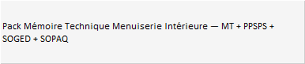 Pack Mémoire Technique Menuiserie Intérieure — MT + PPSPS + SOGED + SOPAQ