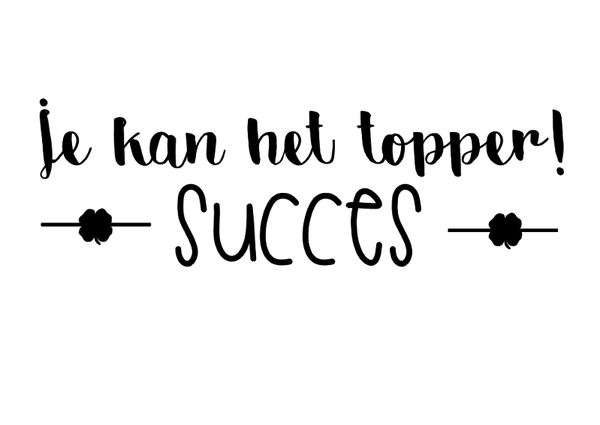 Je kan het topper! Succes 