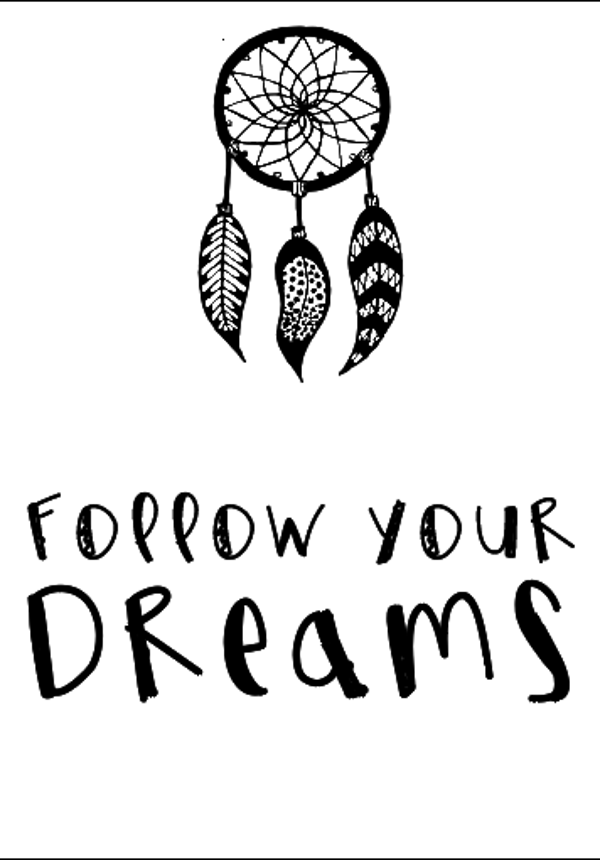 Follow your dreams 