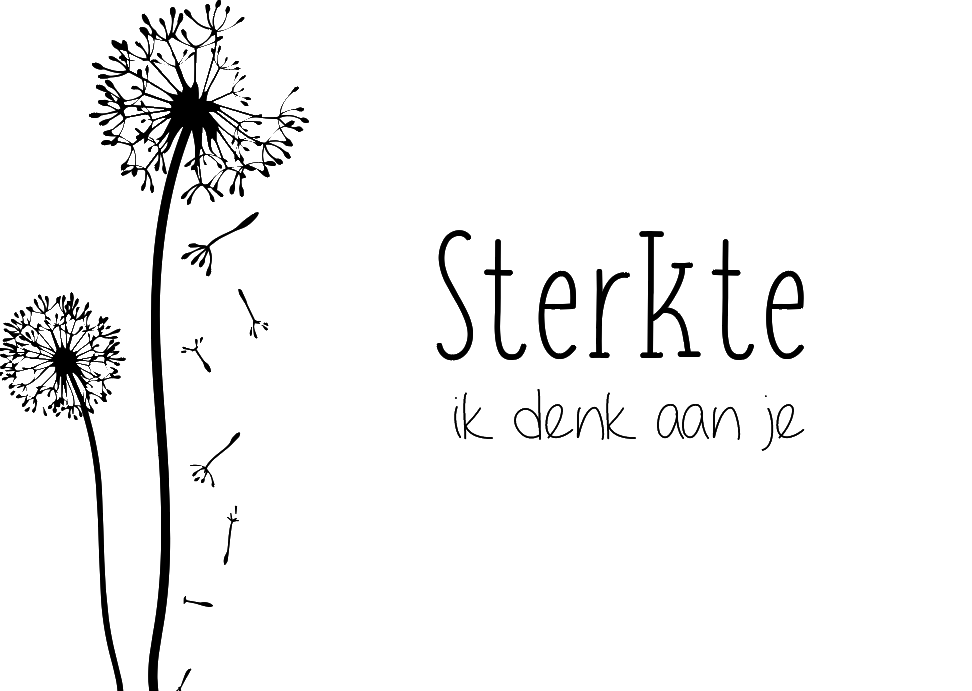 Sterkte, ik denk aan je 