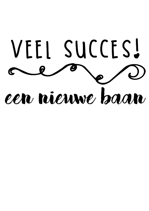 Veel succes! Een nieuwe baan