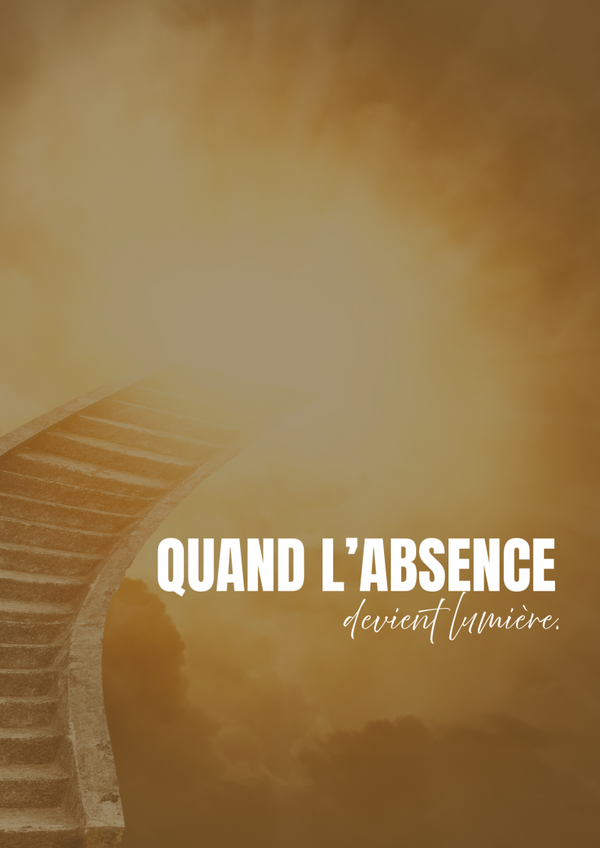 Quand l'absence devient lumière
