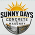 Sunny Days Concrete and Masonary
