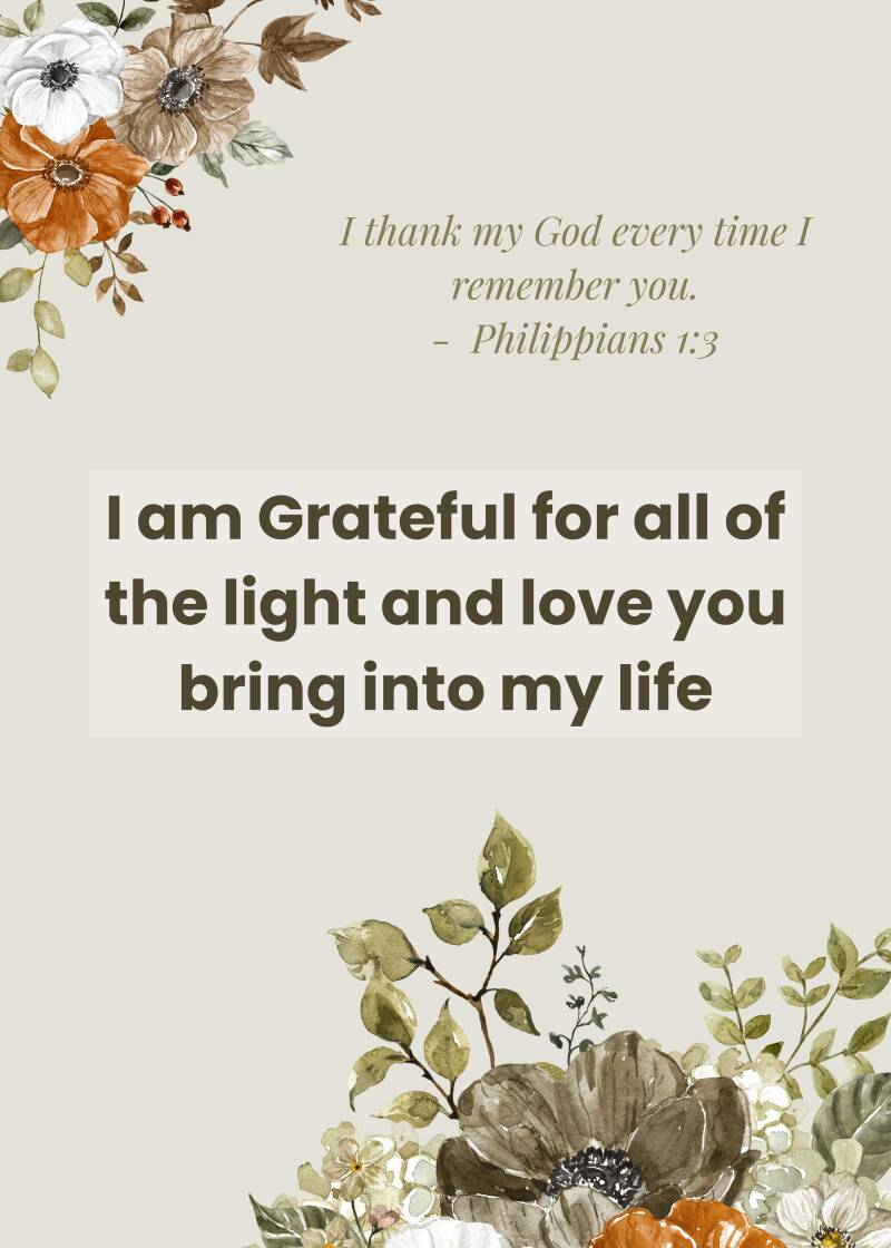 I am grateful for all of the light and love you bring to my life