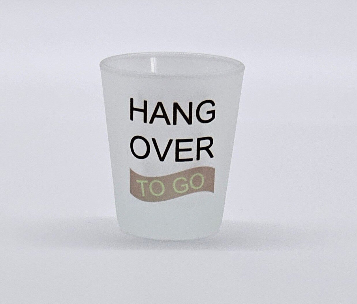 Schnapsglas - Hang Over to go