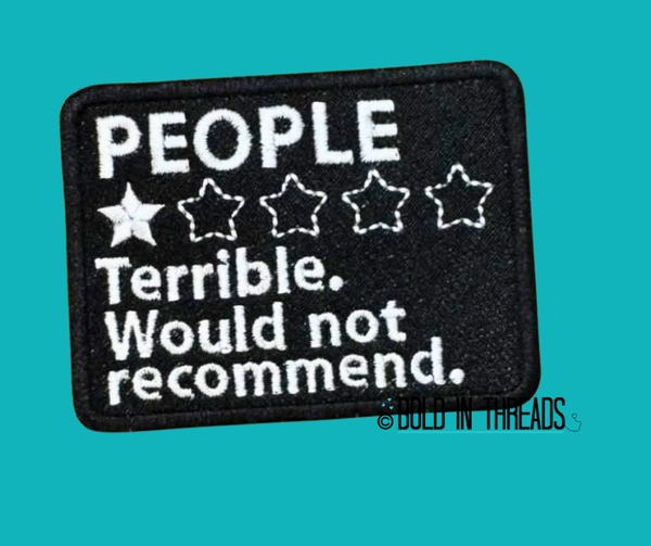 People: Terrible, Would Not Reccomend Embroidered Patch