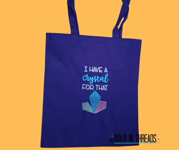 I Have A Crystal for That Embroidered Tote Bag