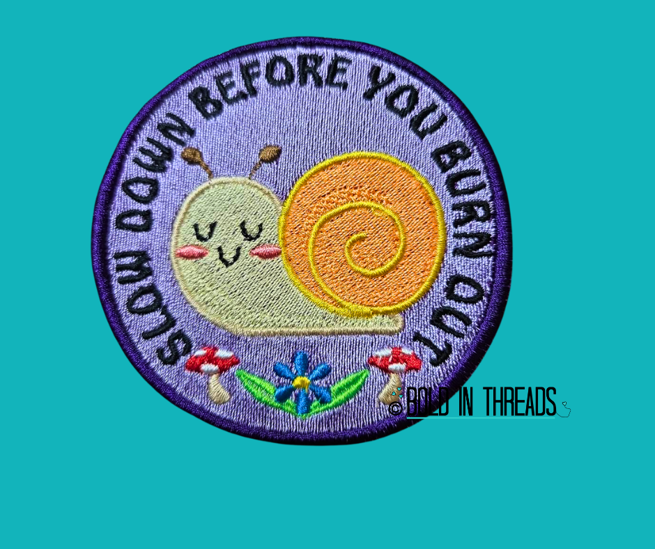Slow Down Before You Burn Out Embroidered Snail Patch