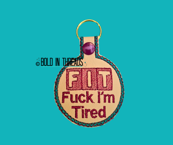 F.I.T Fuck I'm Tired - Embroidered Keyring.