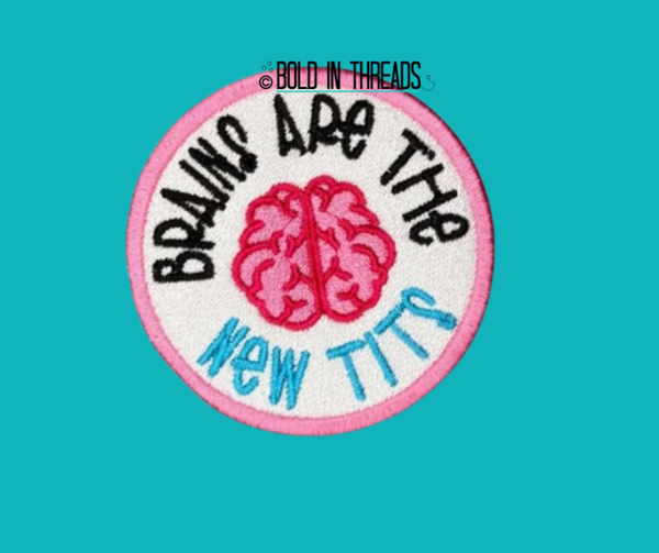 Brains Are The New Tits Embroidered Patch