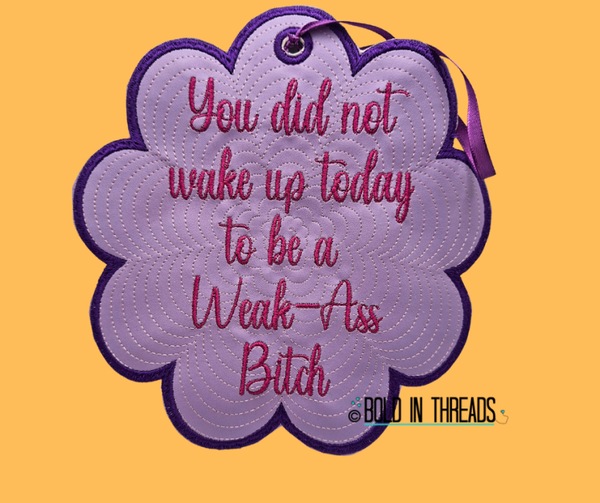 You Did Not Wake Up Today - Embroidered Hanging Decoration.