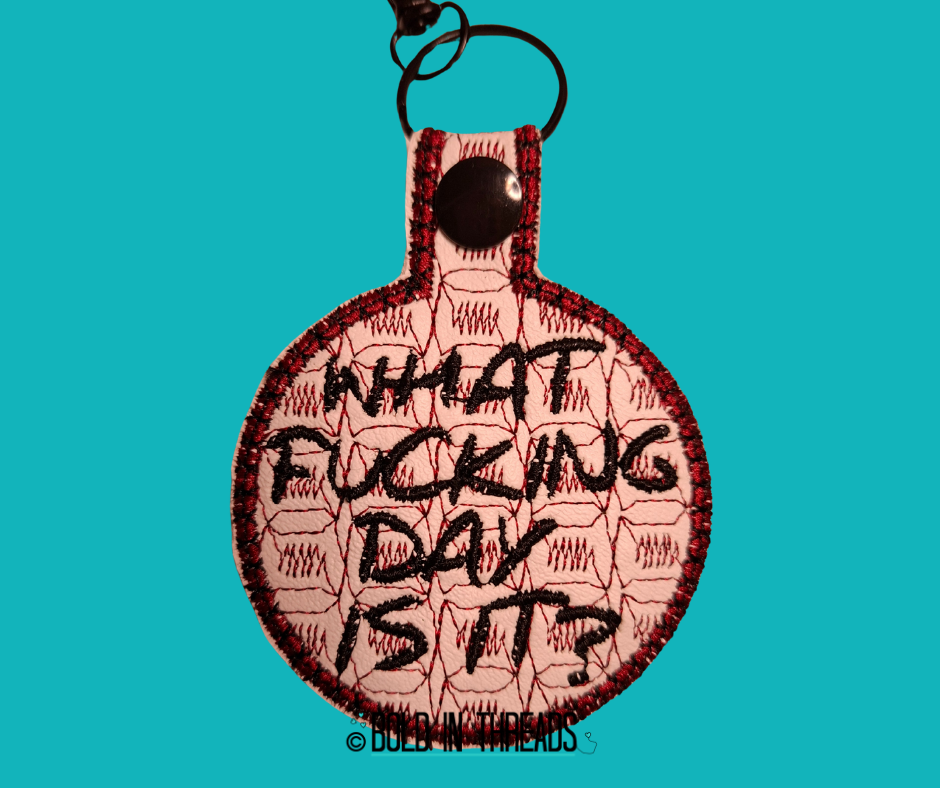 What Fucking Day Is It? Keyring