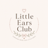 Little Ears Club