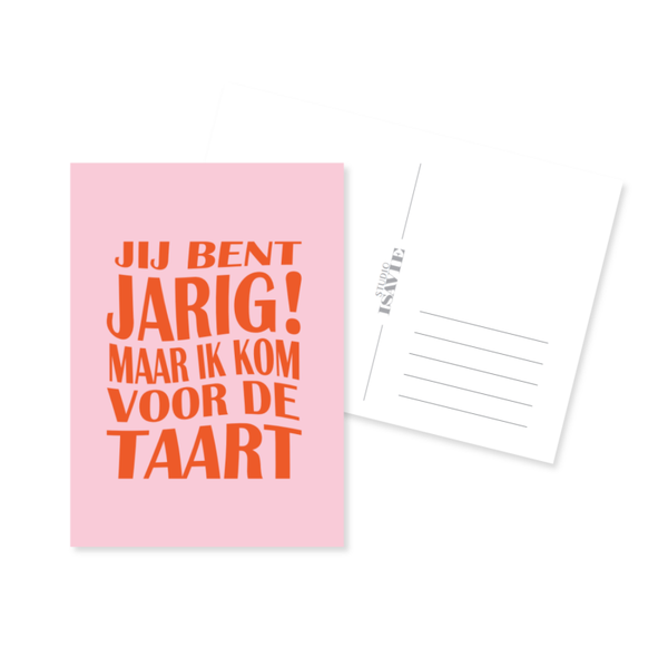 Jij bent jarig, maar ik kom voor de taart | postkaart