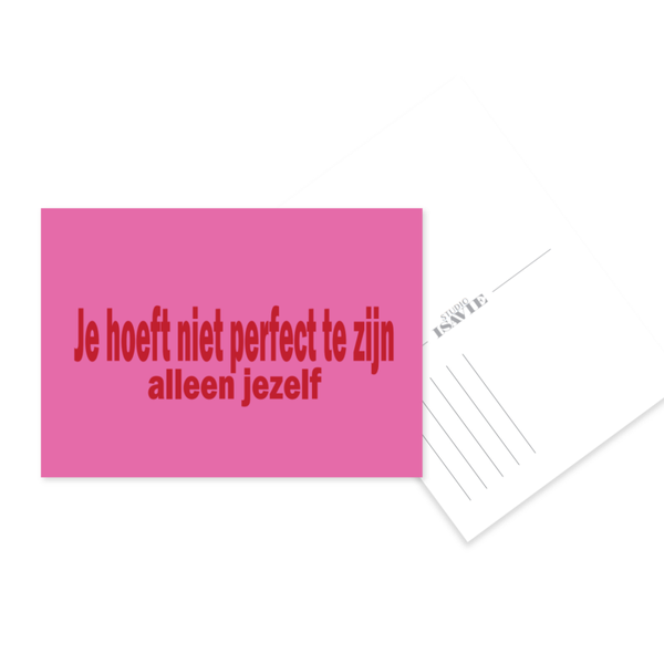 Je hoeft niet perfect te zijn, alleen jezelf | postkaart