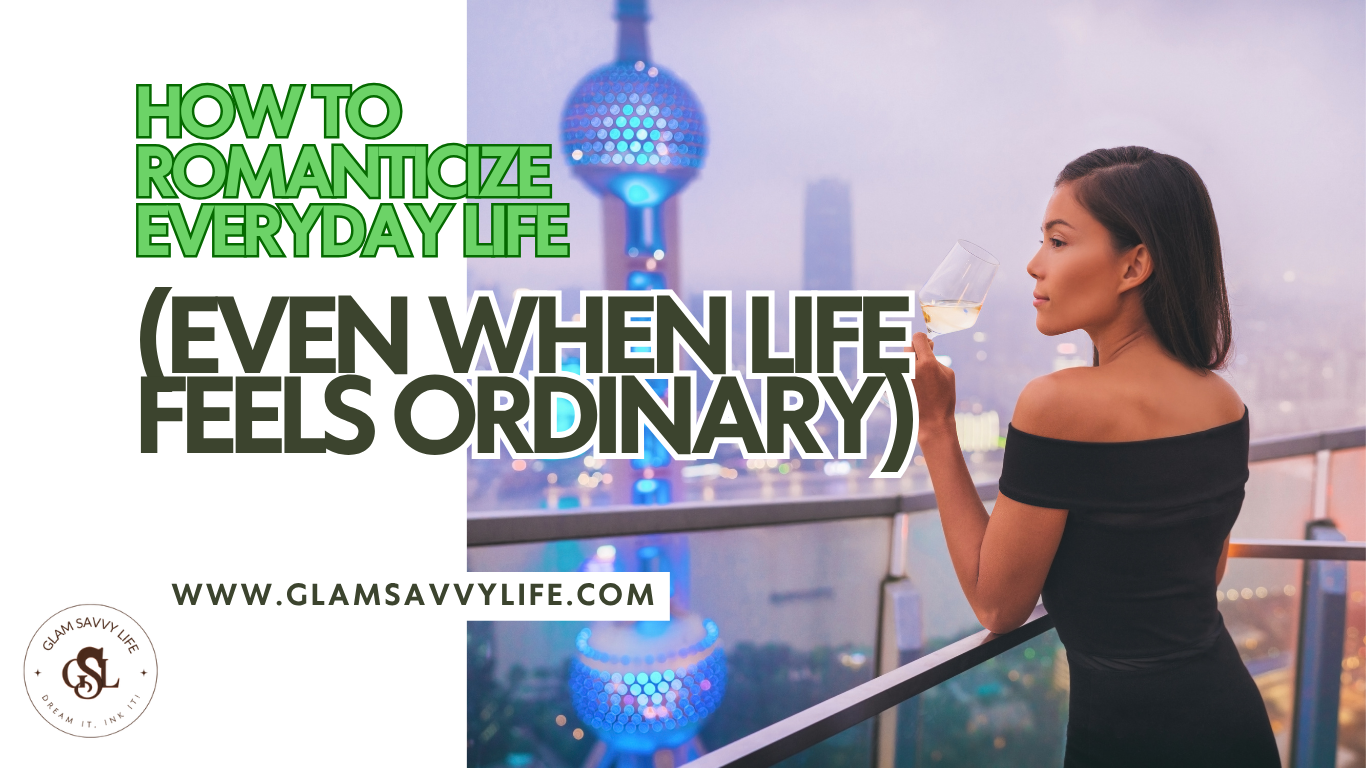 romanticize your life