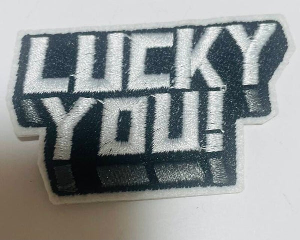 Lucky you