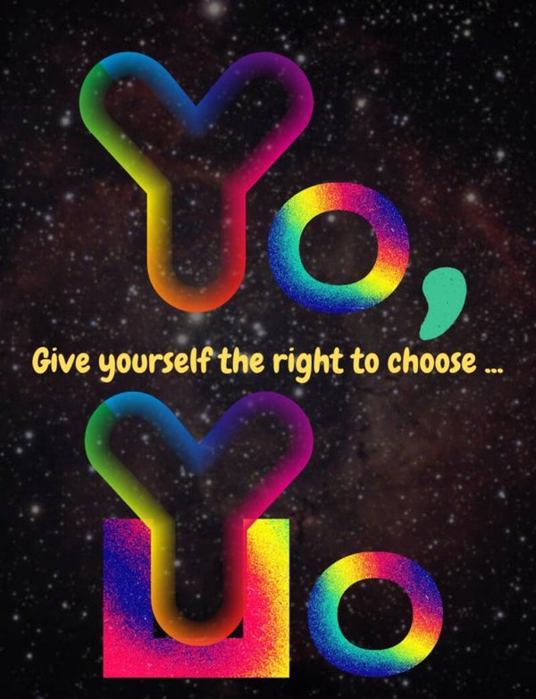 Yo, choose Y O U