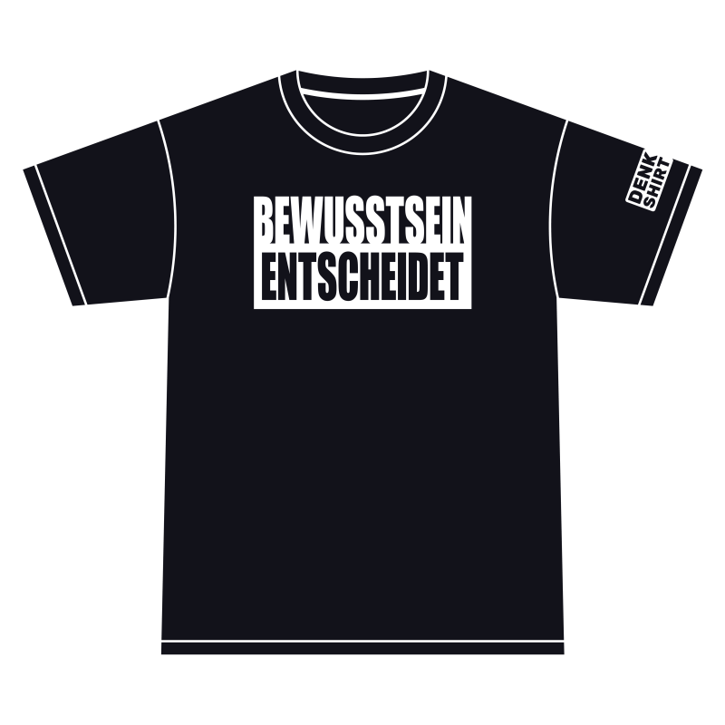 DENKSHIRT_228_BEWUSSTSEIN ENTSCHEIDET