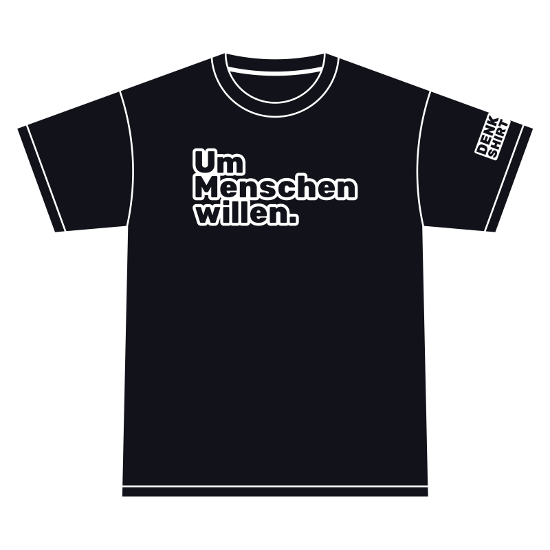 DENKSHIRT_238_UM MENSCHEN WILLEN