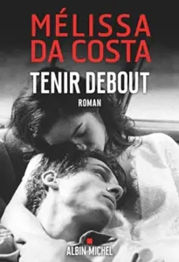 Tenir debout - Mélissa Da Costa - 2024 - livre