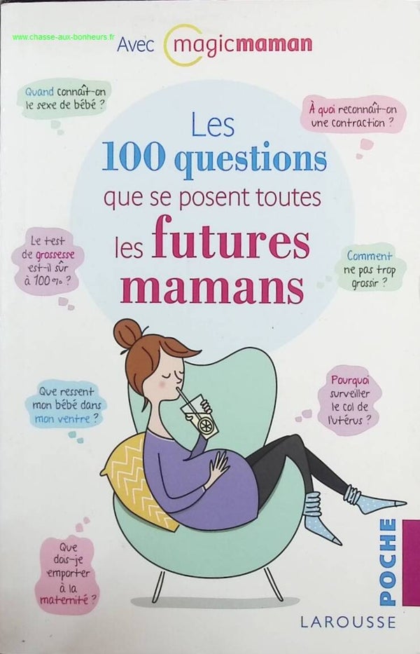 Les 100 questions que se posent toutes les futures mamans - Magicmaman - Livre