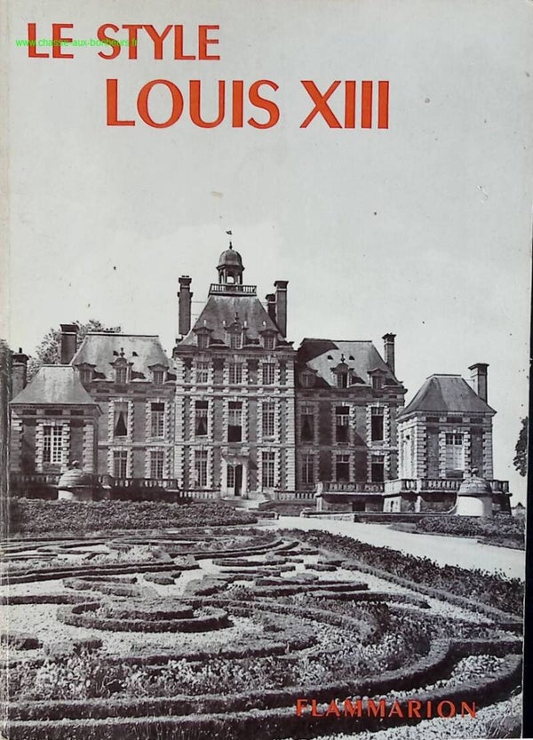 Le style Louis XIII - Flammarion - Les arts décoratifs - livre