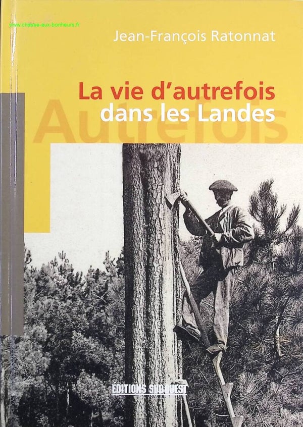 La vie d'autrefois dans les Landes - RATONNAT Jean-François - Livre
