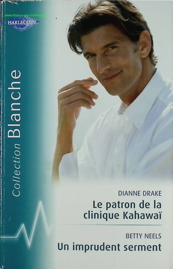 Le patron de la clinique Kahawaï  Un imprudent serment - Betty Neels, Dianne Drake - Harlequin - livre