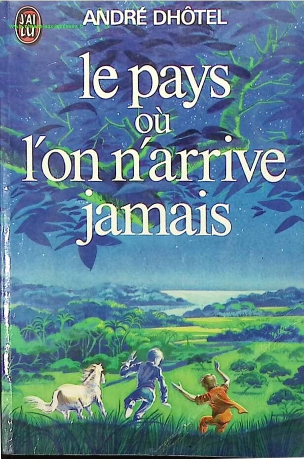Le pays ou l'on n'arrive jamais - André Dhotel - livre